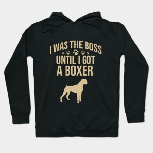 I was the boss until I got a boxer Hoodie
